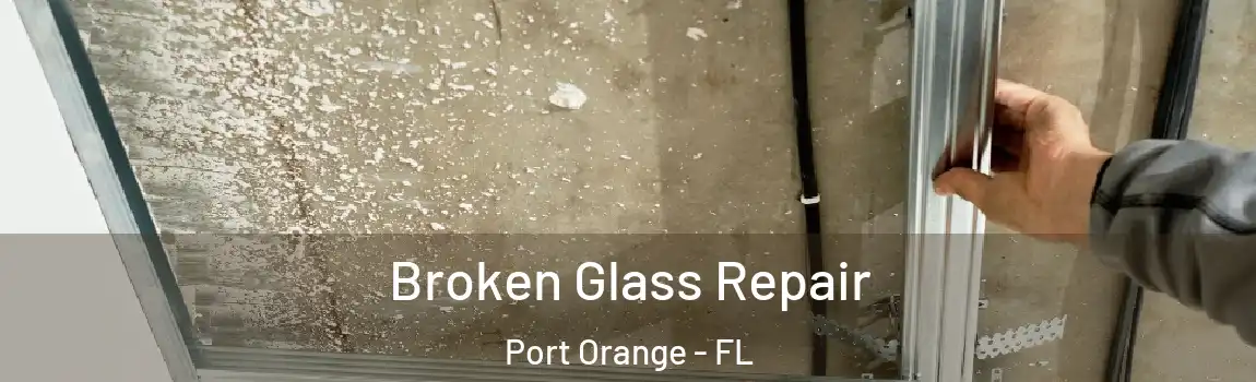  Broken Glass Repair Port Orange - FL