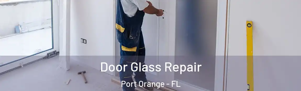  Door Glass Repair Port Orange - FL