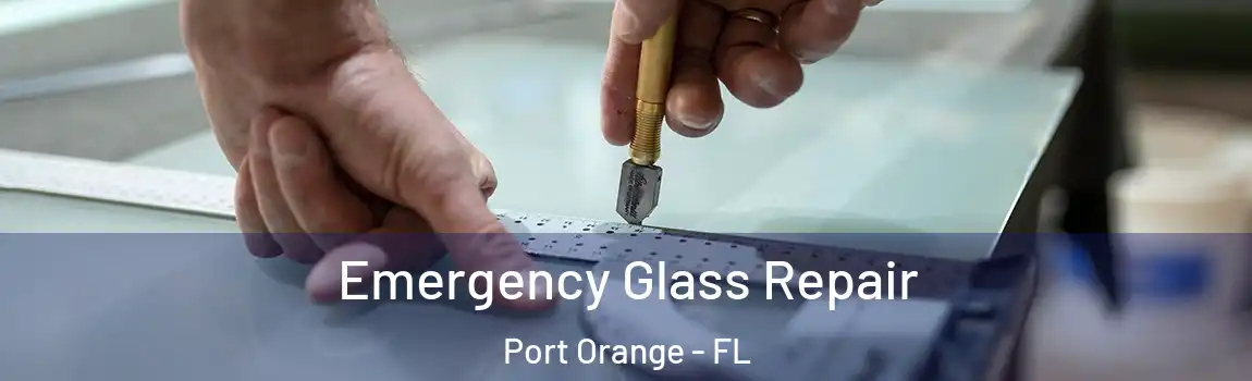  Emergency Glass Repair Port Orange - FL