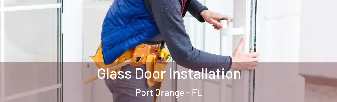  Glass Door Installation Port Orange - FL