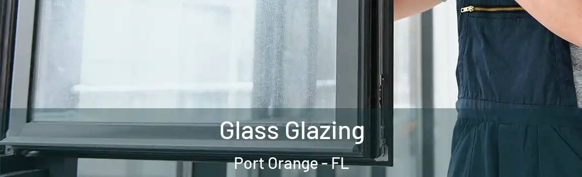  Glass Glazing Port Orange - FL