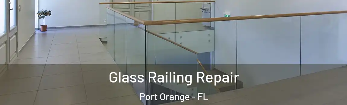  Glass Railing Repair Port Orange - FL