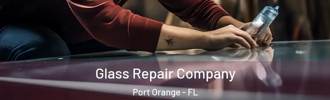 Glass Repair Company Port Orange - FL