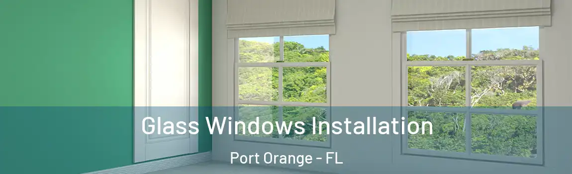 Glass Windows Installation Port Orange - FL
