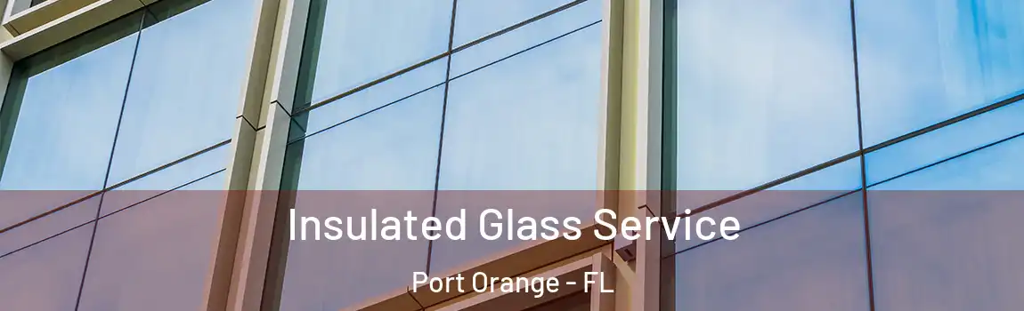  Insulated Glass Service Port Orange - FL