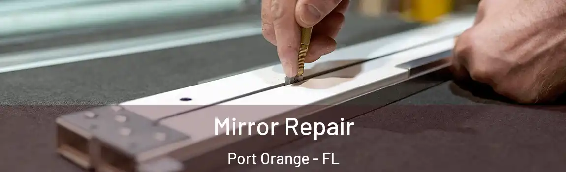  Mirror Repair Port Orange - FL