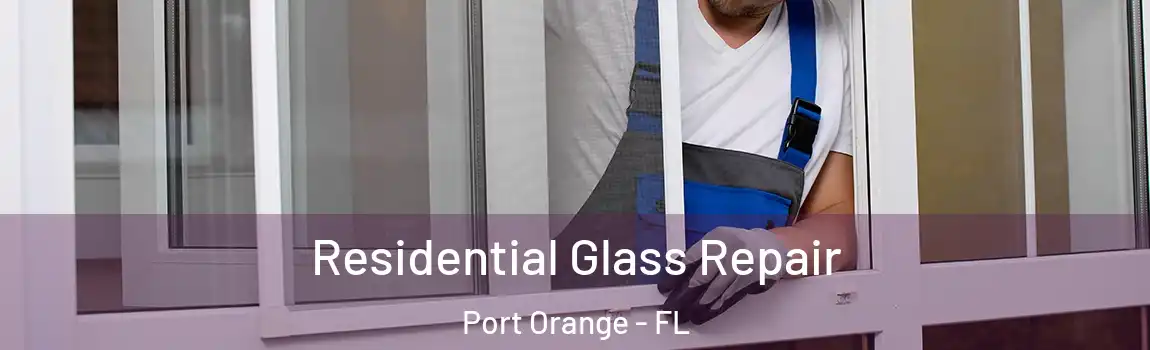  Residential Glass Repair Port Orange - FL