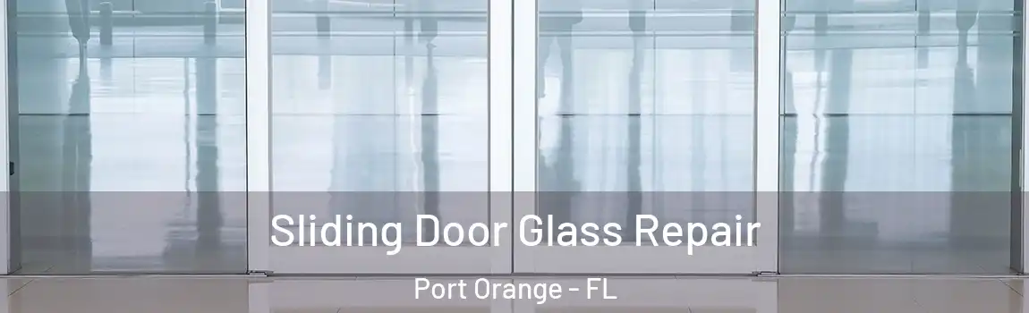  Sliding Door Glass Repair Port Orange - FL