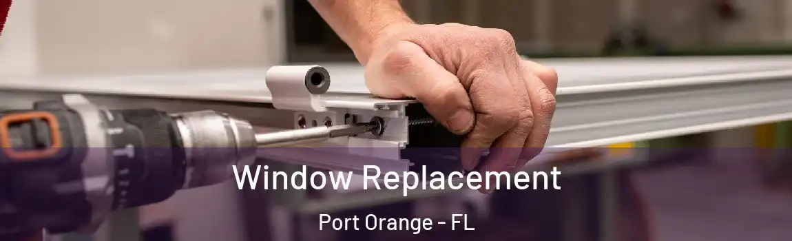  Window Replacement Port Orange - FL